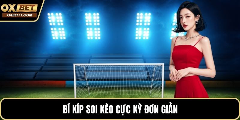 Bí kíp soi kèo cực kỳ đơn giản