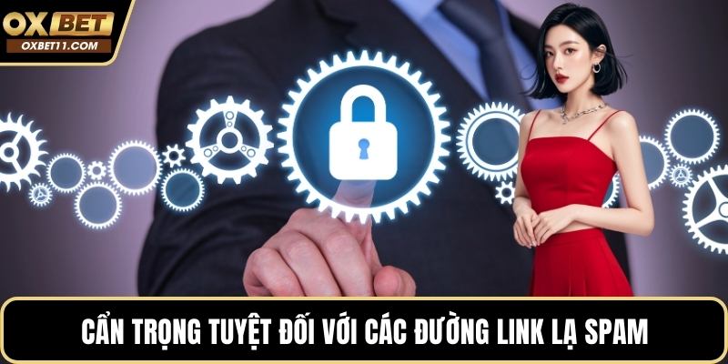 Cẩn trọng tuyệt đối với các đường link lạ spam