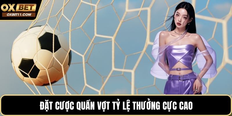 Đặt cược quần vợt tỷ lệ thưởng cực cao