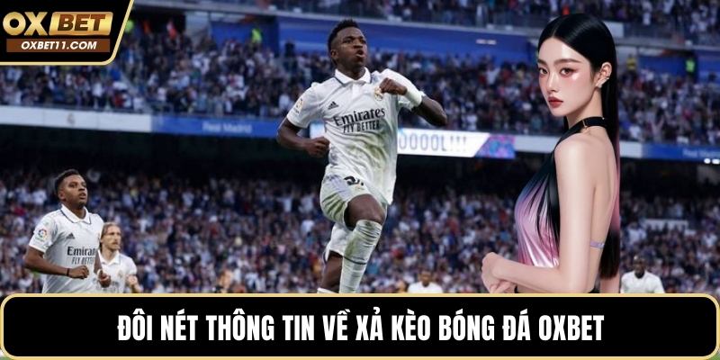 Đôi nét thông tin về xả kèo bóng đá OXBET