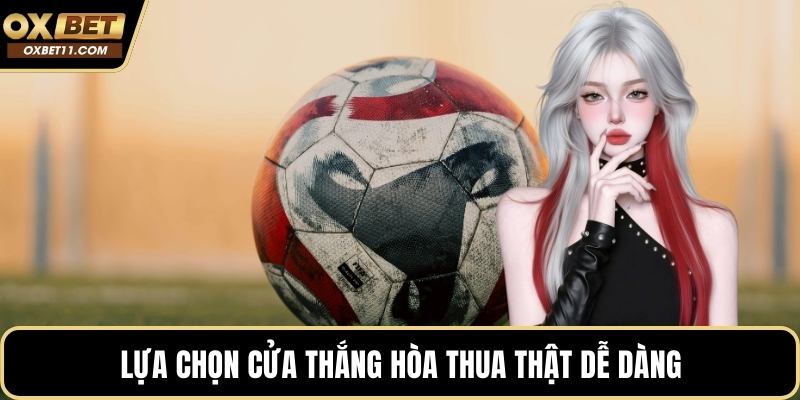 Lựa chọn cửa thắng hòa thua thật dễ dàng