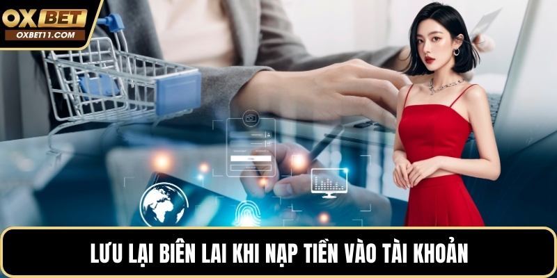 Lưu lại biên lai khi nạp tiền vào tài khoản