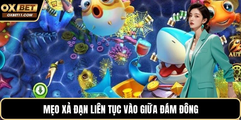 Mẹo xả đạn liên tục vào giữa đám đông