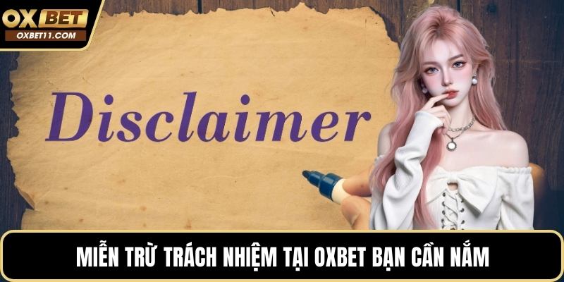 Miễn trừ trách nhiệm tại OXBET bạn cần nắm