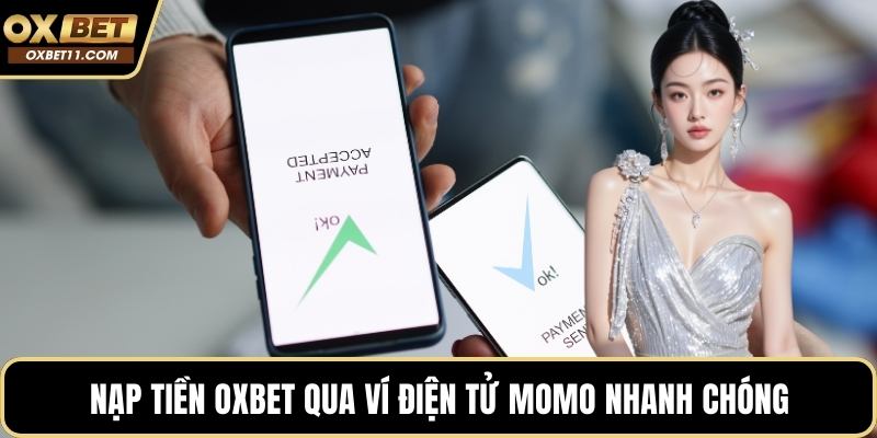 Nạp tiền OXBET qua ví điện tử momo nhanh chóng