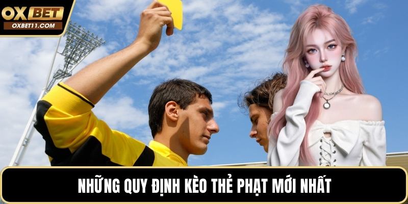 Những quy định kèo thẻ phạt mới nhất