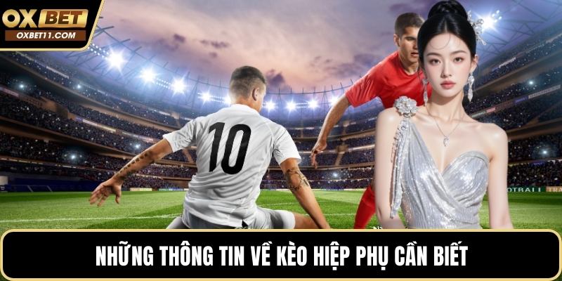 Những thông tin về kèo hiệp phụ cần biết
