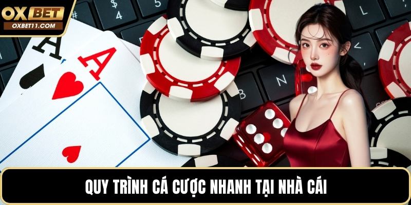 Quy trình cá cược nhanh tại nhà cái