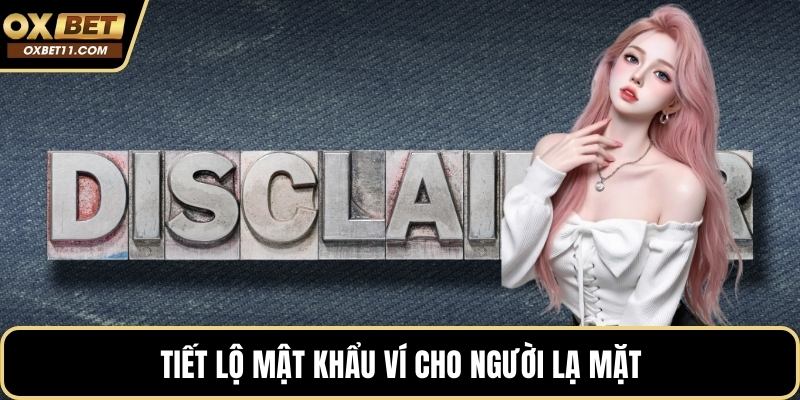 Tiết lộ mật khẩu ví cho người lạ mặt