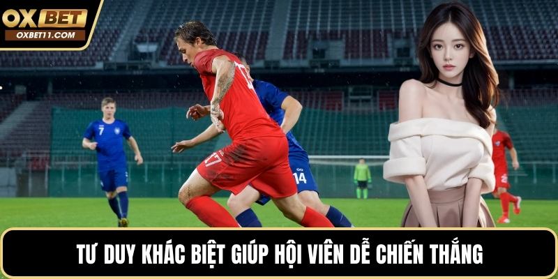 Tư duy khác biệt giúp hội viên dễ chiến thắng