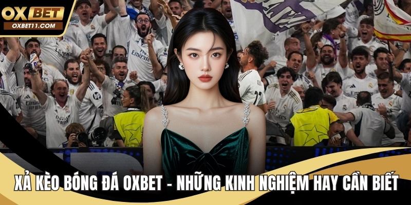 Xả kèo bóng đá OXBET
